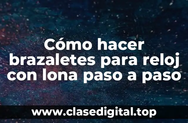 Cómo hacer brazaletes para reloj con lona paso a paso