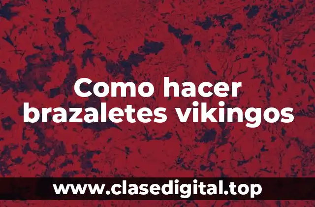 Como hacer brazaletes vikingos