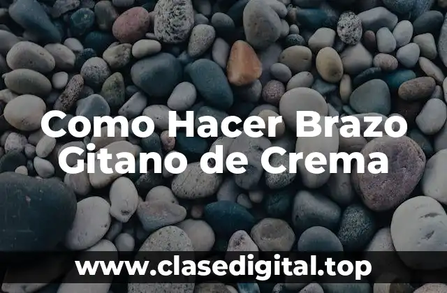 ¿Qué es un Brazo Gitano de Crema y para qué Sirve?