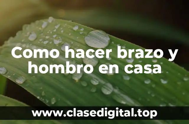 Como hacer brazo y hombro en casa