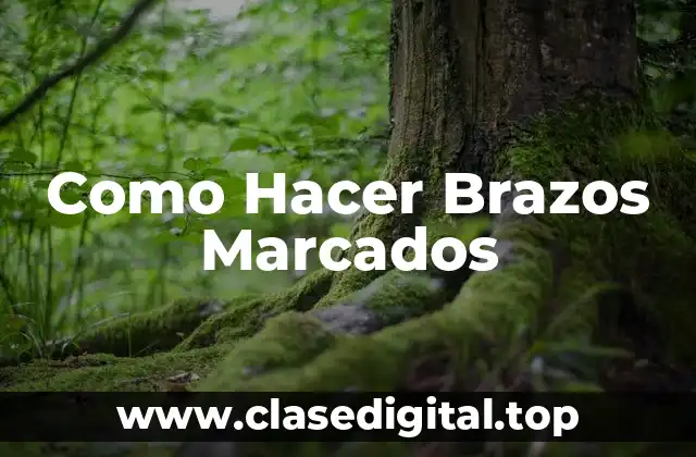 Como Hacer Brazos Marcados