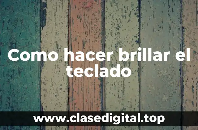 Como hacer brillar el teclado