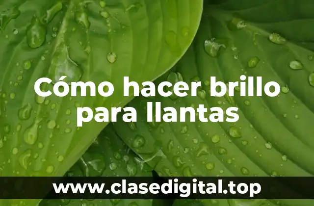 Cómo hacer brillo para llantas