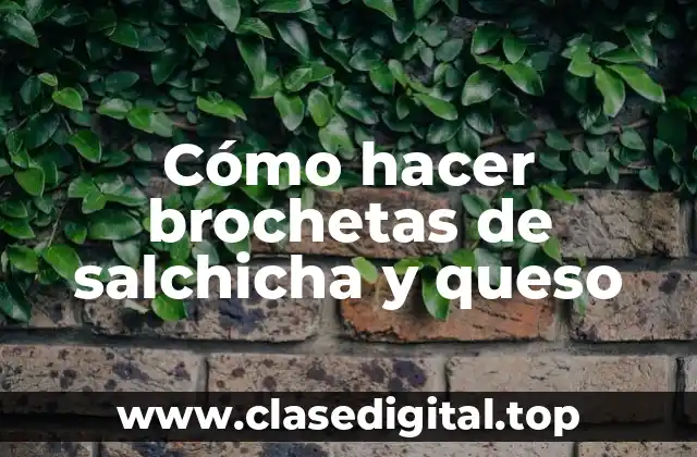 Cómo hacer brochetas de salchicha y queso