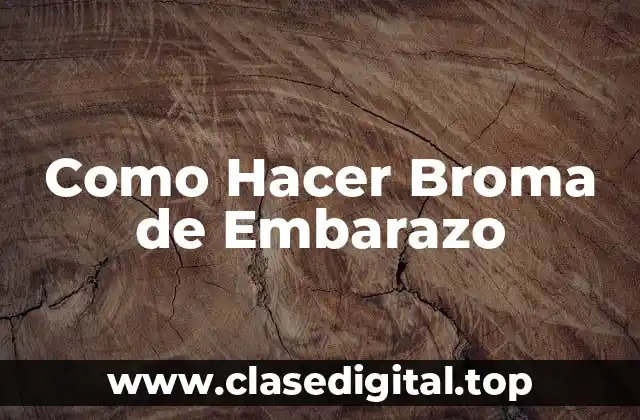 ¿Qué es una Broma de Embarazo y para Qué Sirve?