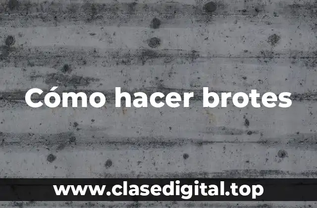 Cómo hacer brotes
