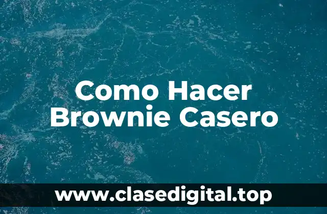 Como Hacer Brownie Casero