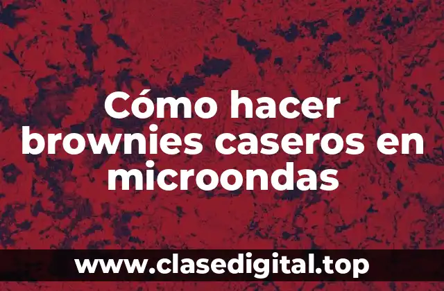 Cómo hacer brownies caseros en microondas
