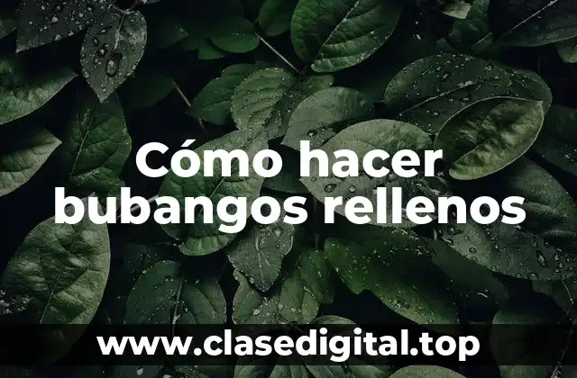 Cómo hacer bubangos rellenos