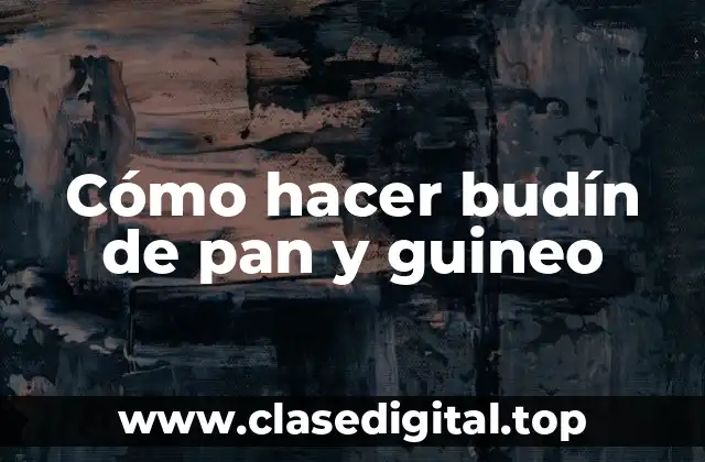 Cómo hacer budín de pan y guineo