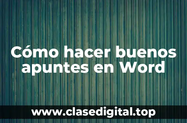 Cómo hacer buenos apuntes en Word