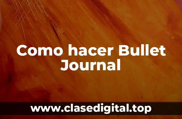 ¿Qué es un Bullet Journal?