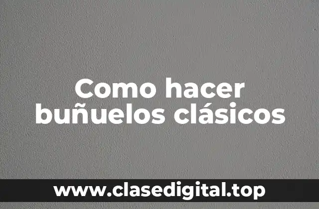 Como hacer buñuelos clásicos