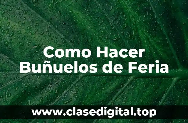 Como Hacer Buñuelos de Feria