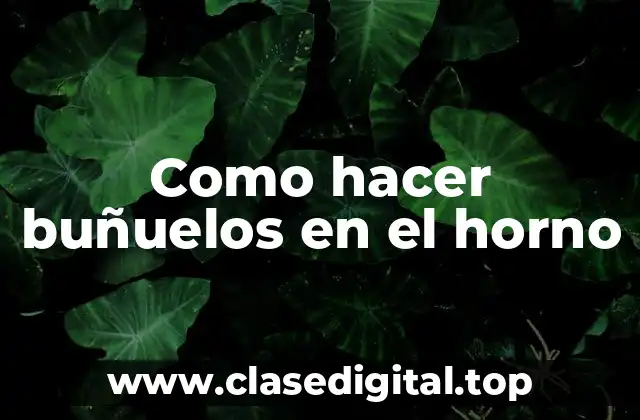 Como hacer buñuelos en el horno