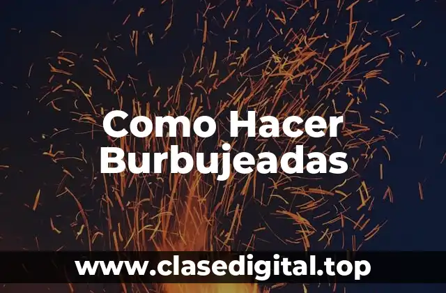 Como Hacer Burbujeadas