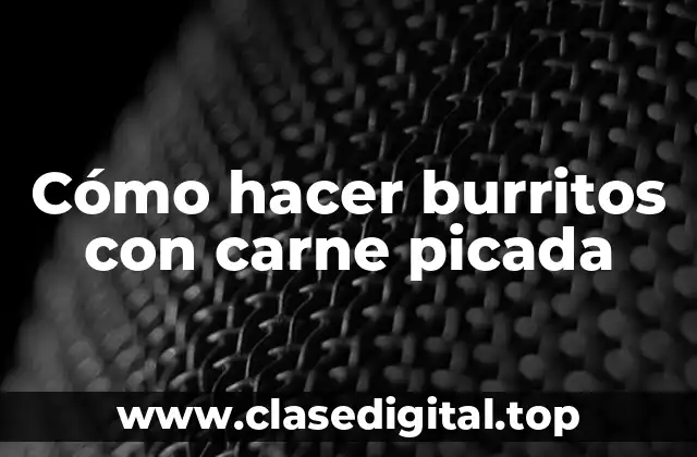 Cómo hacer burritos con carne picada