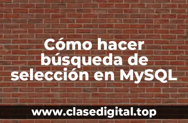 Cómo hacer búsqueda de selección en MySQL