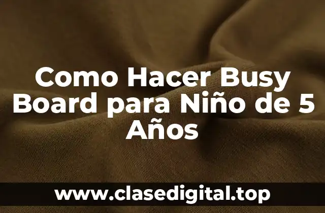 Como Hacer Busy Board para Niño de 5 Años