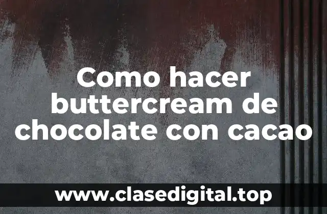 Como hacer buttercream de chocolate con cacao
