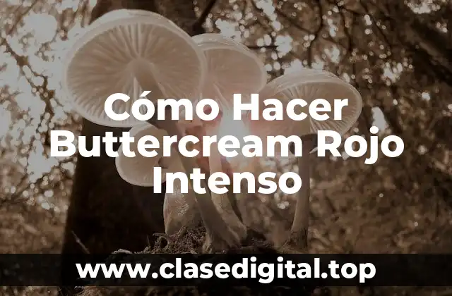 Cómo Hacer Buttercream Rojo Intenso