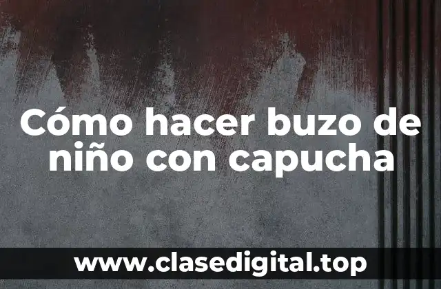 Cómo hacer buzo de niño con capucha