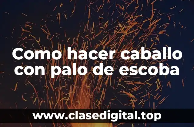 Como hacer caballo con palo de escoba