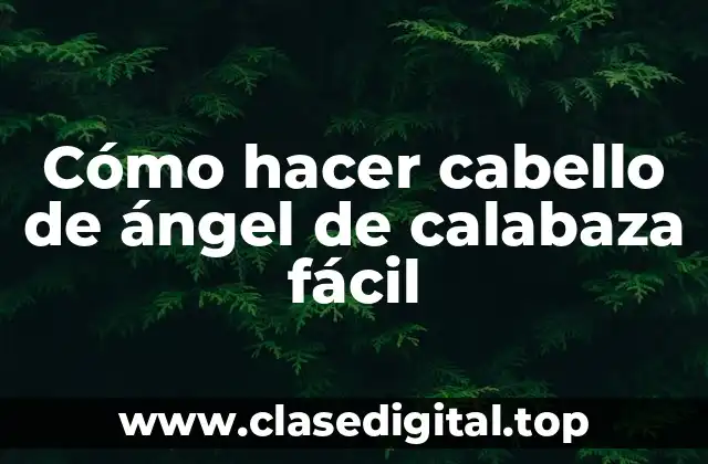 Cómo hacer cabello de ángel de calabaza fácil