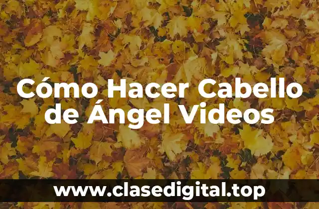 Cómo Hacer Cabello de Ángel Videos