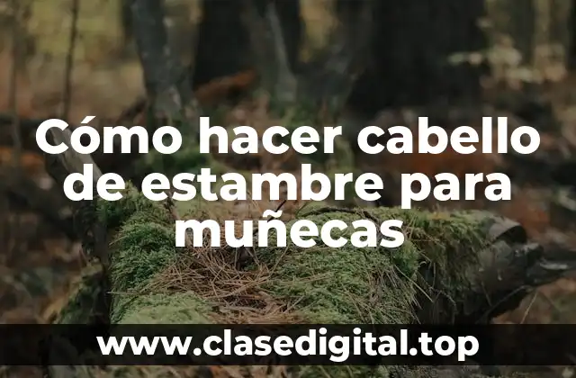 Cabello de estambre para muñecas