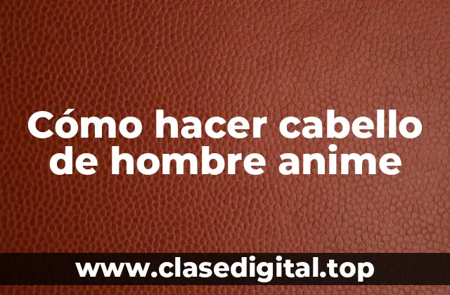 Cómo hacer cabello de hombre anime