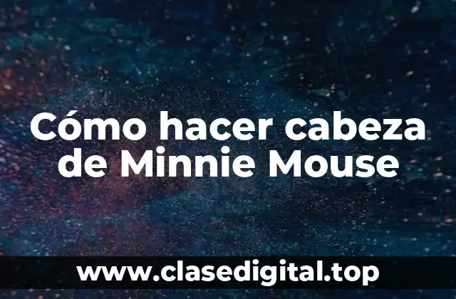 Cómo hacer cabeza de Minnie Mouse