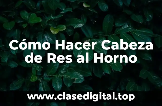 ¿Qué es una Cabeza de Res al Horno y Para Qué Sirve?
