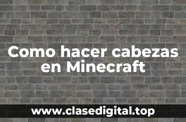 Como hacer cabezas en Minecraft