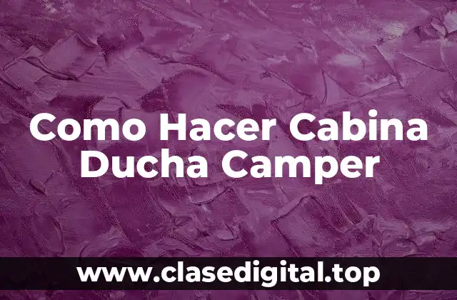 Como Hacer Cabina Ducha Camper