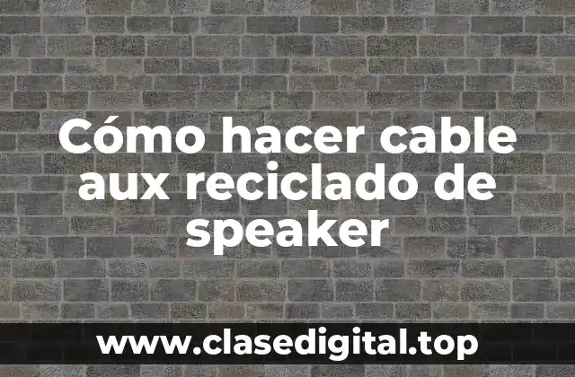 Cómo hacer cable aux reciclado de speaker