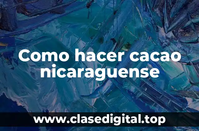 Como hacer cacao nicaraguense
