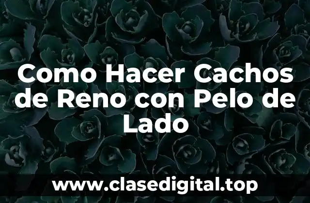 Como Hacer Cachos de Reno con Pelo de Lado