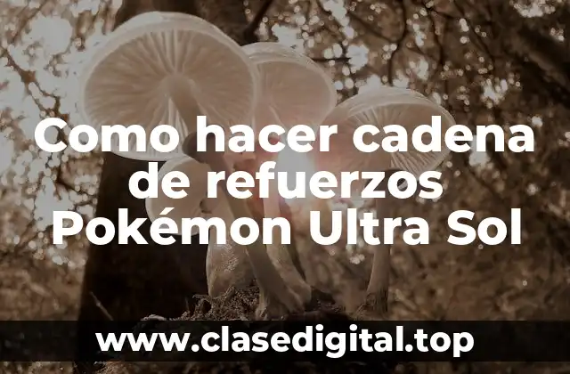 Como hacer cadena de refuerzos Pokémon Ultra Sol