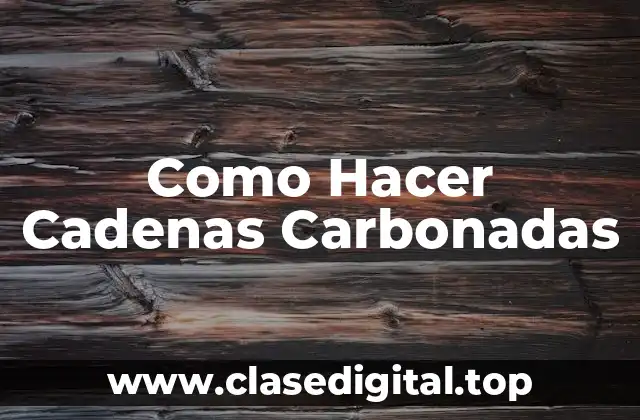 ¿Qué son las Cadenas Carbonadas?