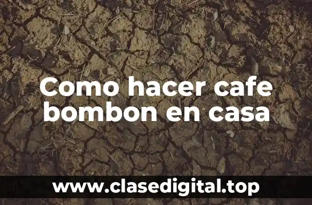 Como hacer cafe bombon en casa