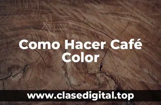 Como Hacer Café Color