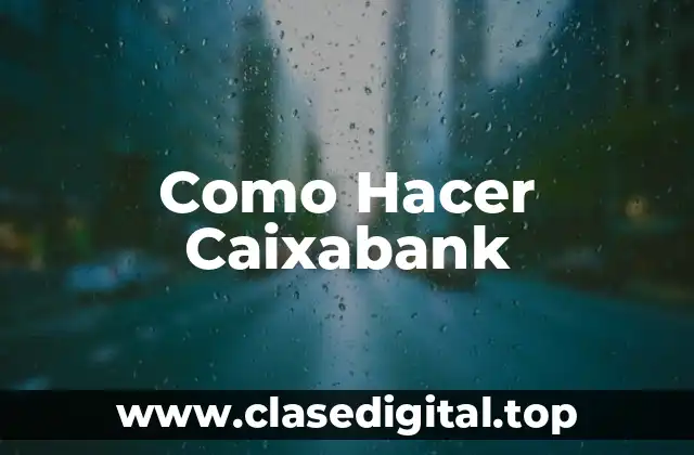 ¿Qué es CaixaBank?