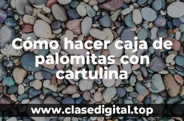 Cómo hacer caja de palomitas con cartulina