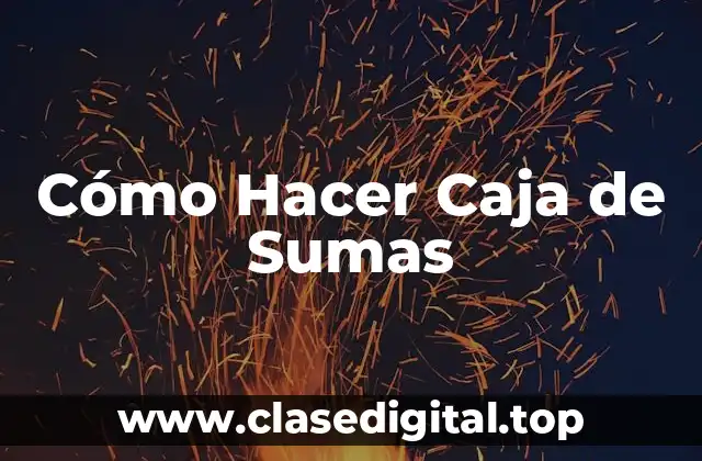 Cómo Hacer Caja de Sumas
