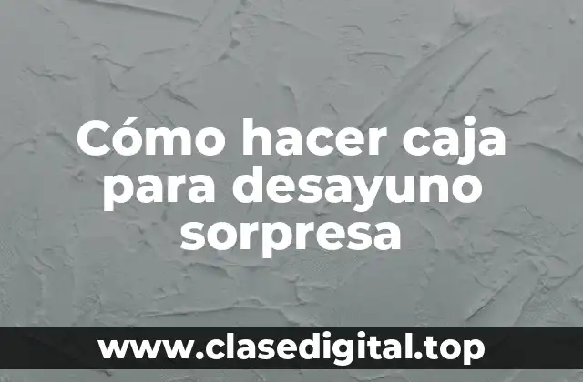 Caja para desayuno sorpresa