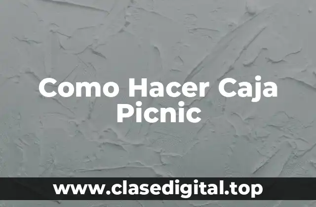Como Hacer Caja Picnic