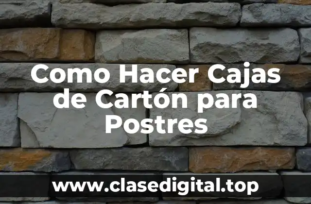 Como Hacer Cajas de Cartón para Postres