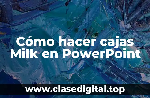 Cómo hacer cajas Milk en PowerPoint