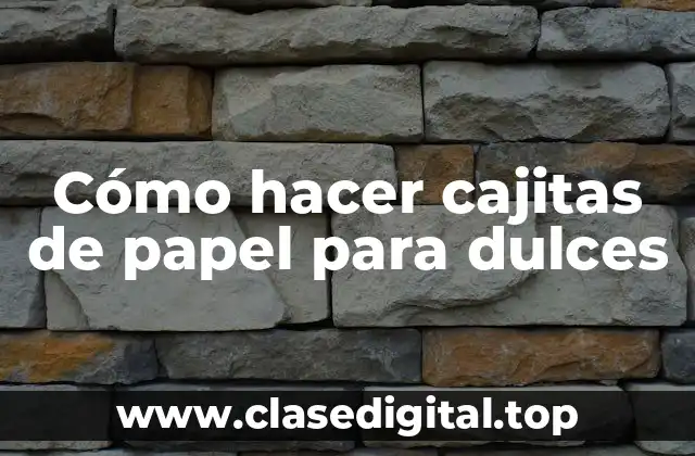 Cómo hacer cajitas de papel para dulces